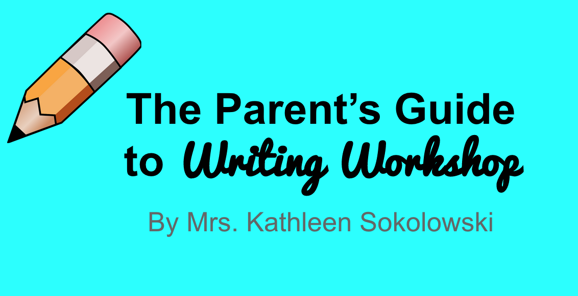 A Parent's Guide To Writing Workshop