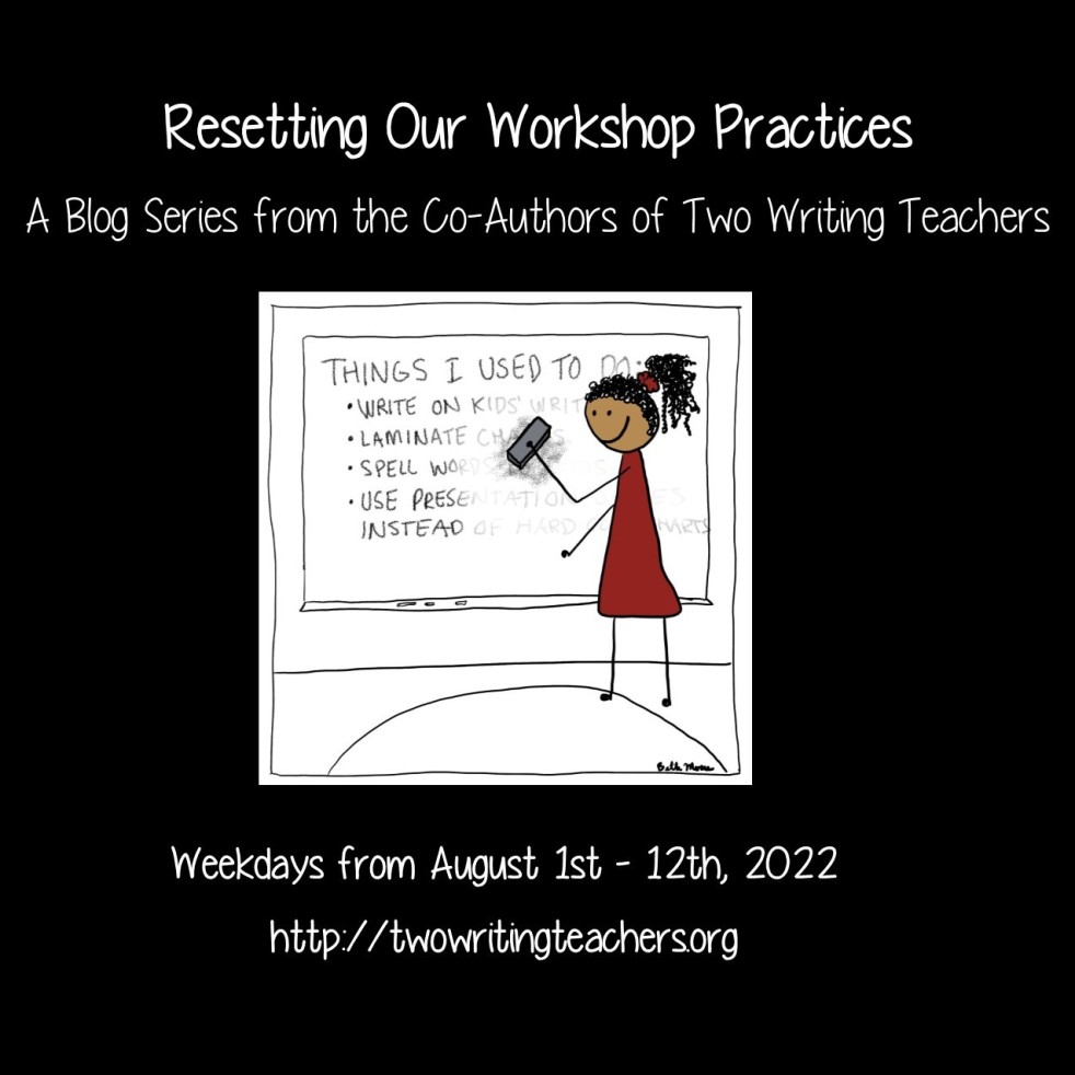 Resetting Our Workshop Practices Blog Series - Image of a teacher erasing things she used to do from a whiteboard.